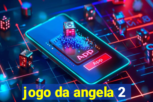 jogo da angela 2